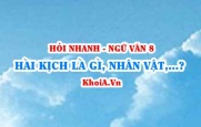 Hài kịch là gì? Nhân vật và Hành động trong hài kịch là gì? Ngữ Văn lớp 8